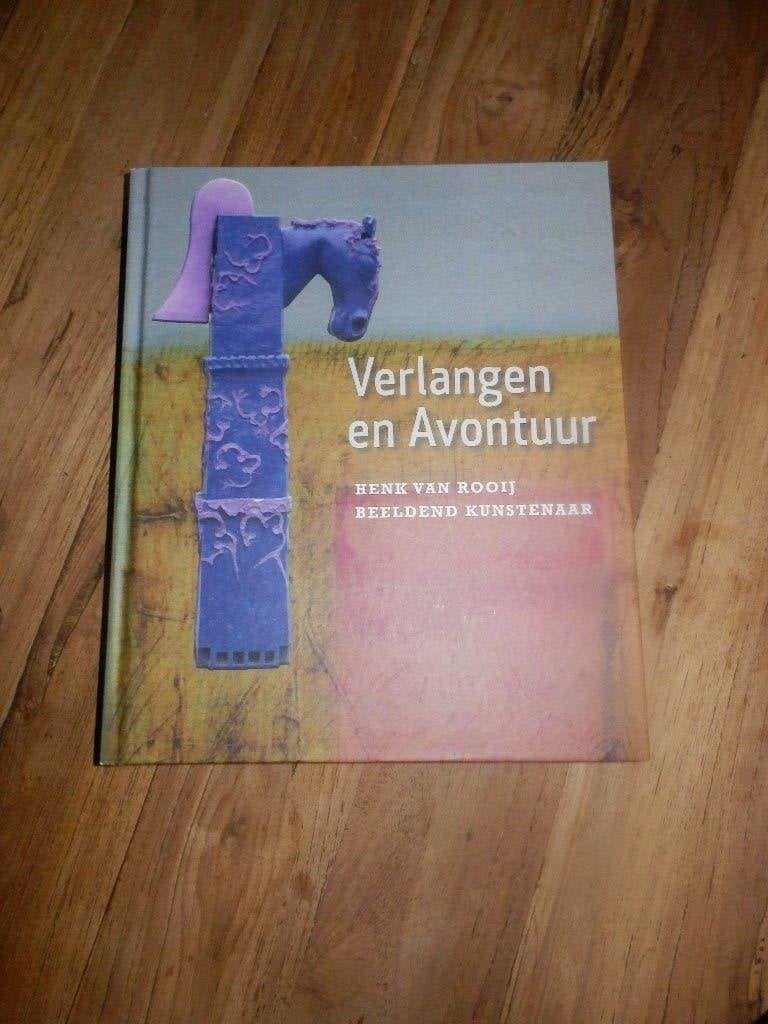 Verlangen En Avontuur:::Henk van  Rooij, Beldend kunstenaar., Boeken, Henk van Rooij., Ophalen of Verzenden, Zo goed als nieuw