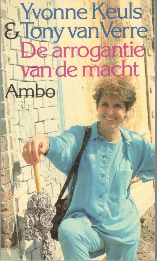 Yvonne Keuls & Tony van Verre : De arrogantie van de macht., Boeken, Ophalen of Verzenden, Zo goed als nieuw
