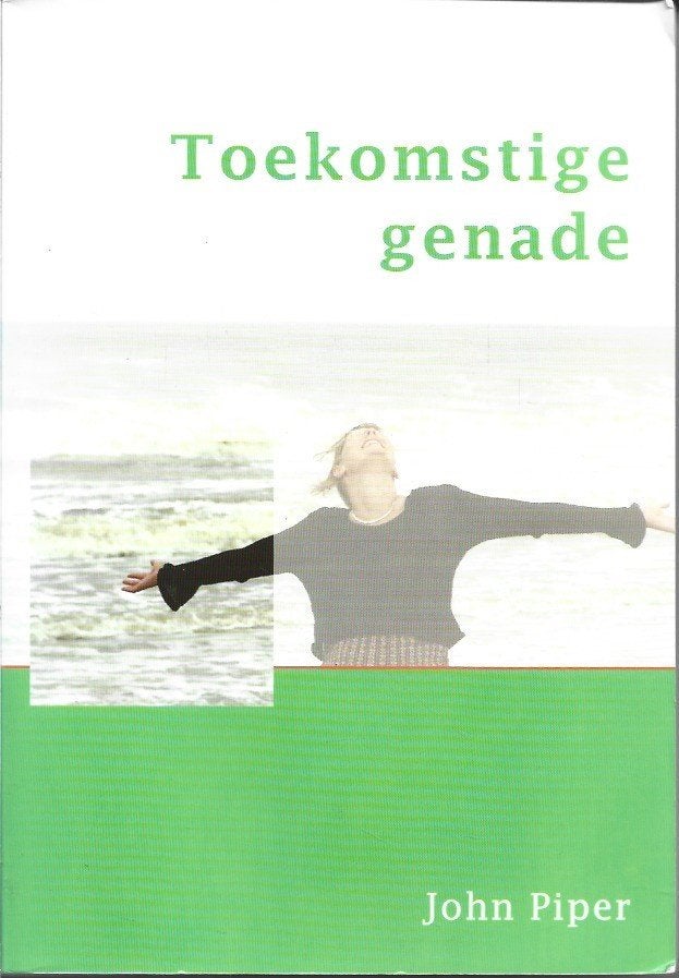 Toekomstige genade / John Piper, Ophalen of Verzenden, Zo goed als nieuw, Christendom | Protestants