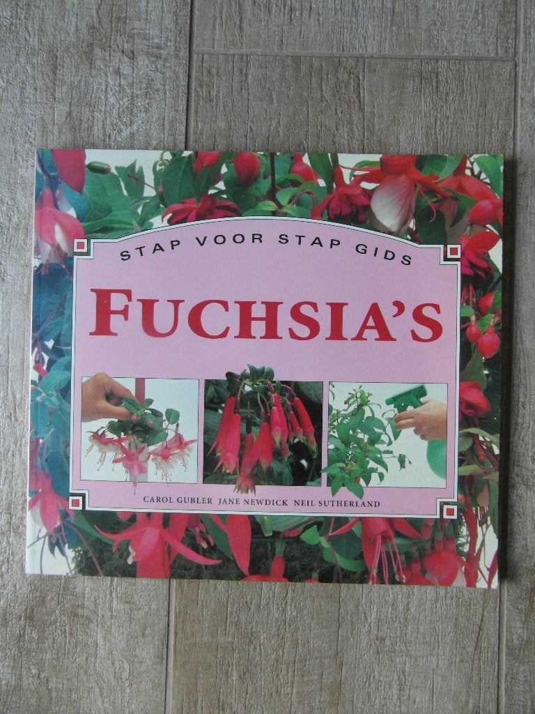 “Fuchia” stap voor stap gids, Boeken, Gelezen, Ophalen of Verzenden, Tuinieren en Tuinplanten, Carol Gubler