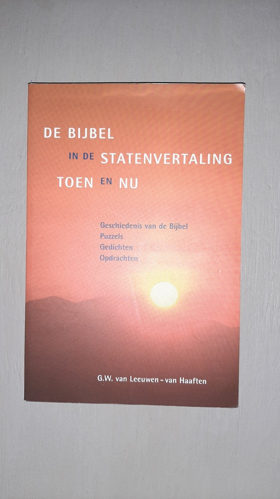 De bijbel in de Statenvertaling toen en nu., Ophalen of Verzenden, Zo goed als nieuw, G.W. van Leeuwen-van Haaften, Christendom | Protestants