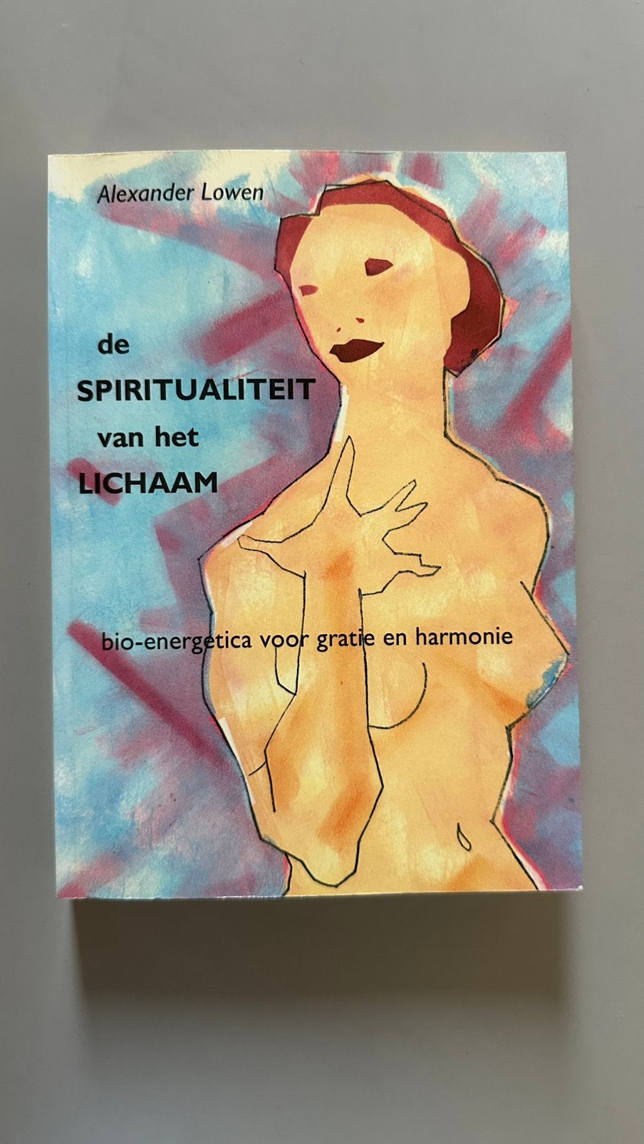 Alexander Lowen - De spiritualiteit van het lichaam, Boeken, Ophalen of Verzenden, Zo goed als nieuw, A. Lowen