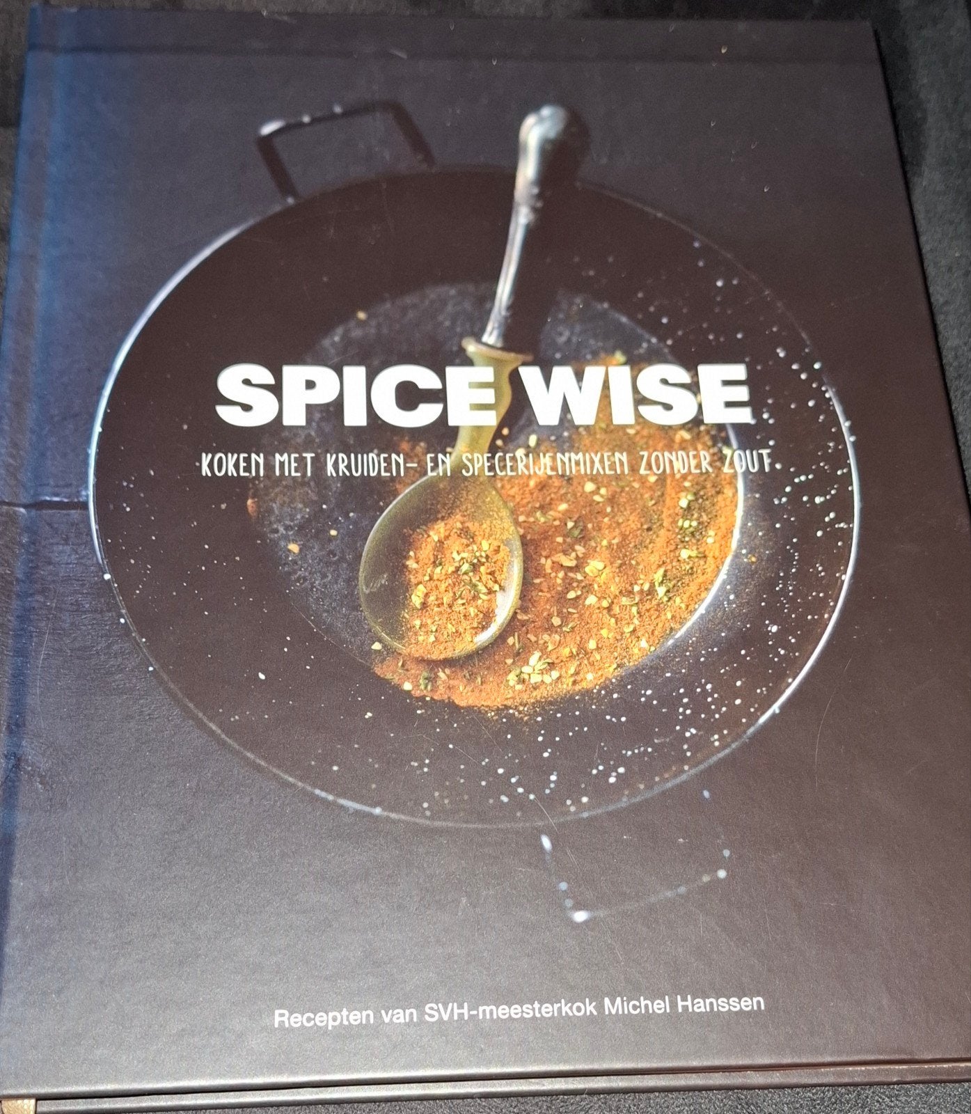 Spice Wise: Koken met kruiden- en specerijenmixen, Ophalen, Voorgerechten en Soepen, Michel Hanssen, Zo goed als nieuw