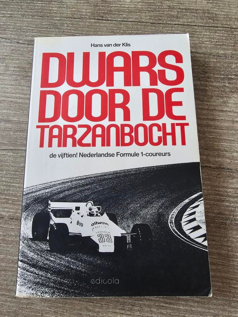 Dwars door de Tarzanbocht - Nederlandse Formule 1-coureurs, Ophalen of Verzenden, Gelezen, Hans van der Klis