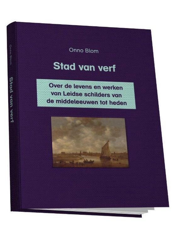 Stad van verf  Over de levens en werken van Leidse schilders, Ophalen of Verzenden, Zo goed als nieuw