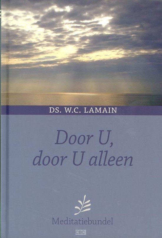 Door U, door U alleen Ds W.C. Lamain 9789033631115, Ophalen of Verzenden, Zo goed als nieuw, Ds W.C. Lamain, Christendom | Protestants