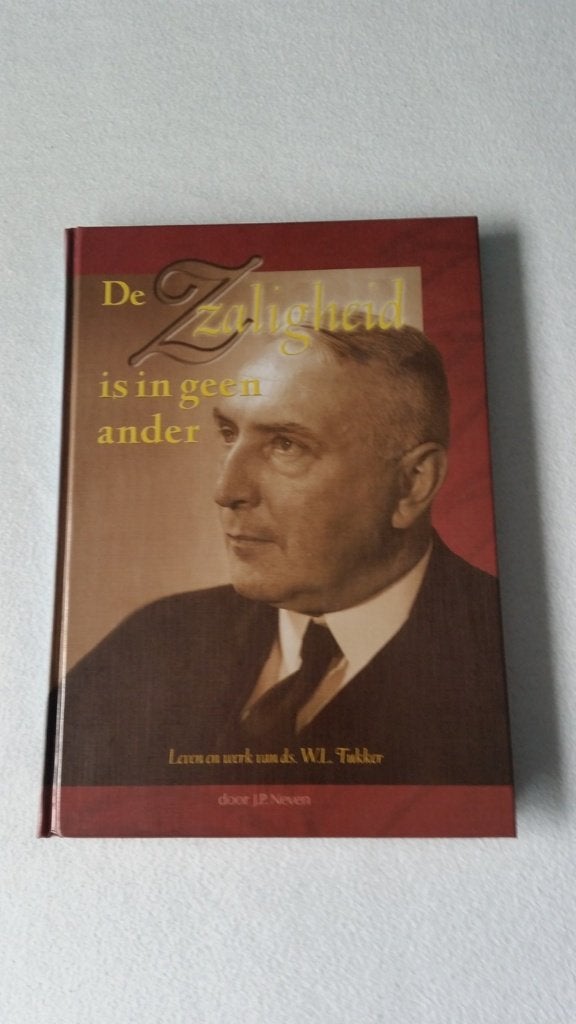 De zaligheid is in geen ander - Ds. W. L. Tukker, Boeken, Godsdienst en Theologie, J.P. Neven, Christendom | Protestants, Ophalen of Verzenden