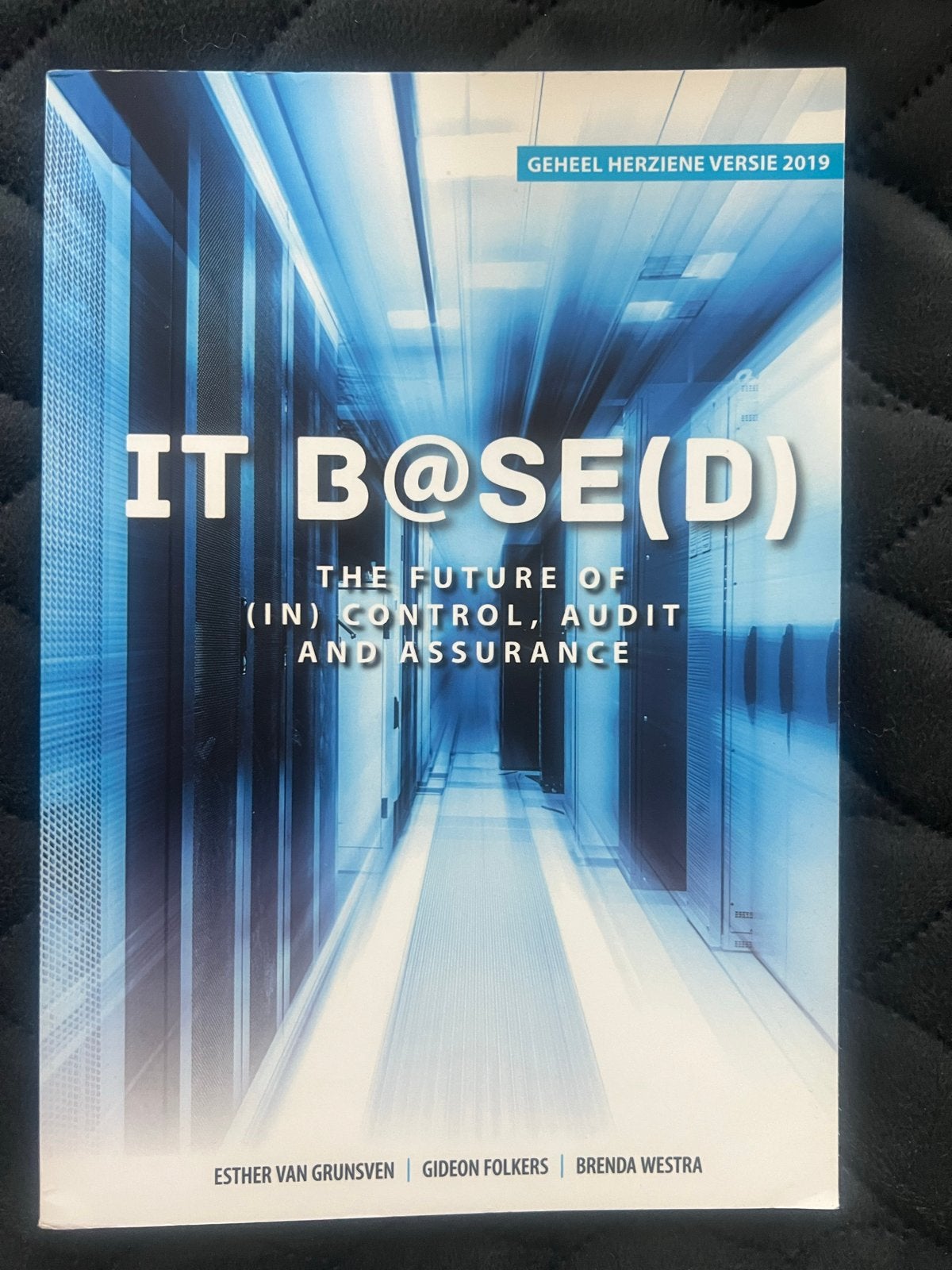 IT B@SE(D) - The Future of (In) Control, Audit and Assurance, Ophalen of Verzenden, Beta, Zo goed als nieuw, HBO