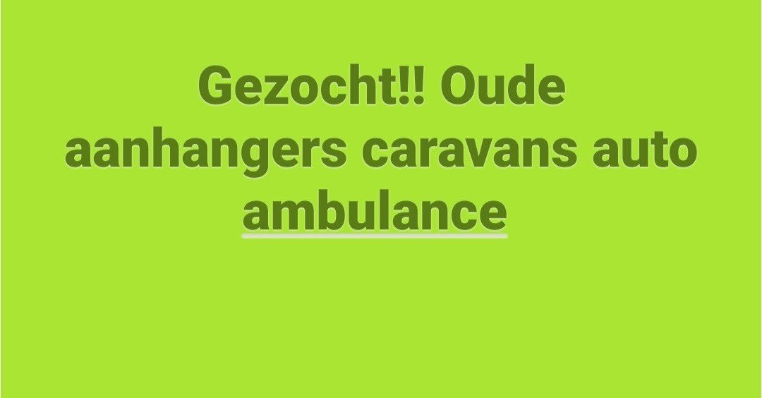 gezocht oude aanhangers caravan auto ambulance, Ophalen of Verzenden