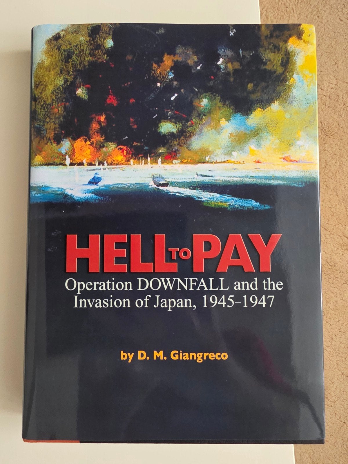 Hell to Pay: Operation Downfall en de invasie van Japan, Boeken, Tweede Wereldoorlog, D. M. Giangreco, Nieuw, Ophalen of Verzenden