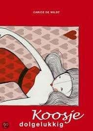 Koosje, dolgelukkig en diepbedroefd, Boeken, Ophalen of Verzenden, Zo goed als nieuw, Carice de Wildt