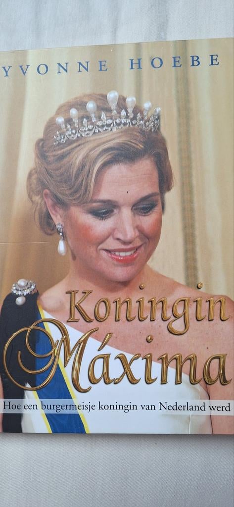 Yvonne Hoebe , Koningin Maxima, Ophalen of Verzenden, Zo goed als nieuw, Tijdschrift of Boek