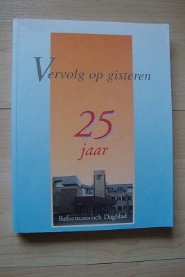 VERVOLG OP GISTEREN 25 jaar Reformatorisch Dagblad, Ophalen of Verzenden, Zo goed als nieuw