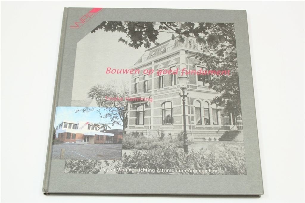 Bouwen op Goed Fundament — 75 Jaar Patrimonium Appingedam, Ophalen of Verzenden, Gelezen