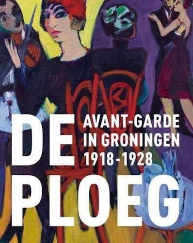 De Ploeg: Avant-garde in Groningen 1918-1928   HC, Boeken, Ophalen of Verzenden, Gelezen, Schilder- en Tekenkunst, Onbekend