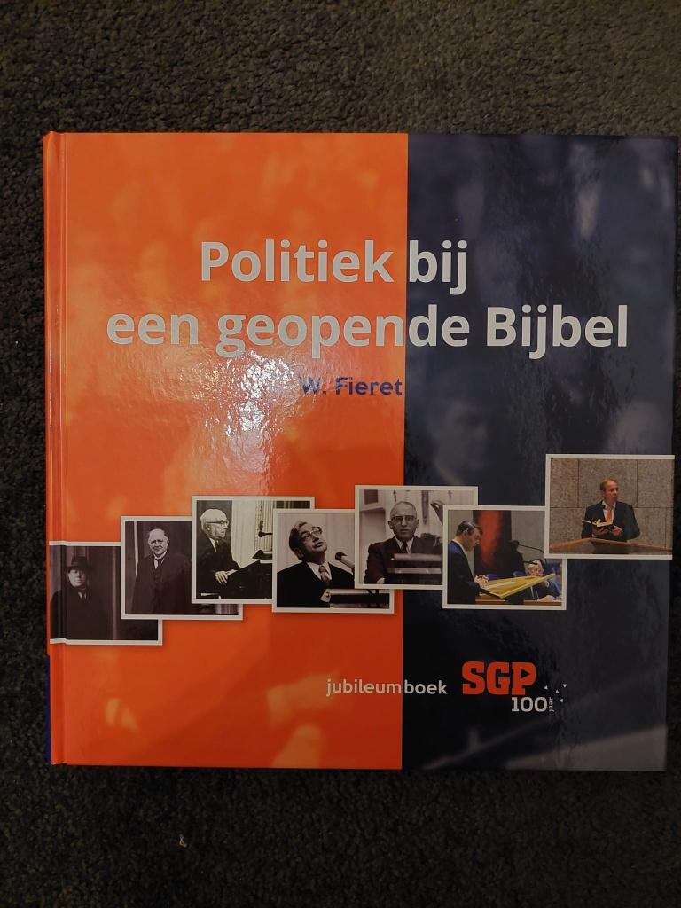 Politiek bij een geopende Bijbel - Jubileumboek 100 jaar SGP, Boeken, Ophalen of Verzenden, Zo goed als nieuw, Politiek en Staatkunde