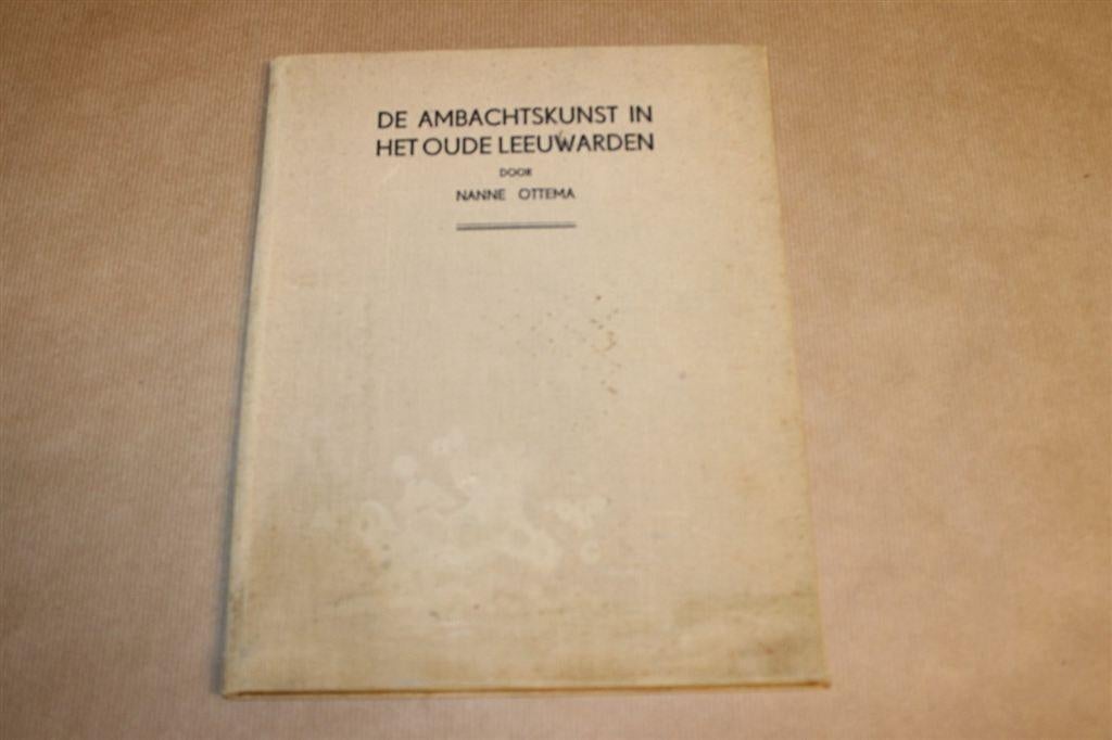 De ambachtskunst in het oude Leeuwarden - 1935, Boeken, Ophalen of Verzenden, Gelezen