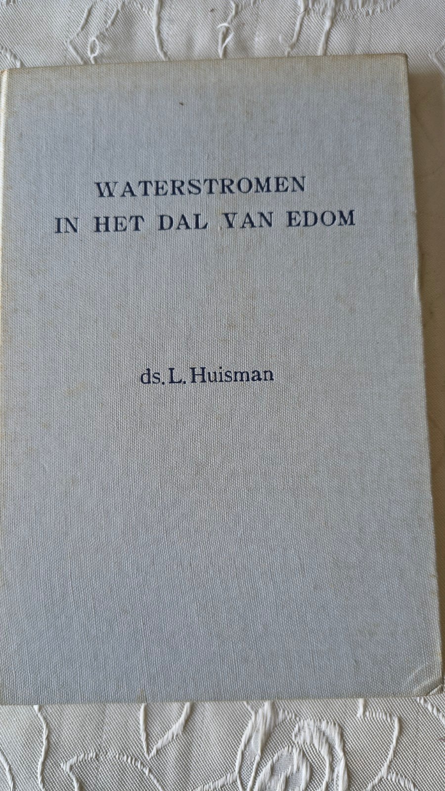waterstromen in het dal van Edom. Ds L Huisman, Boeken, Ophalen of Verzenden, Gelezen, Ds L Huisman, Christendom | Protestants