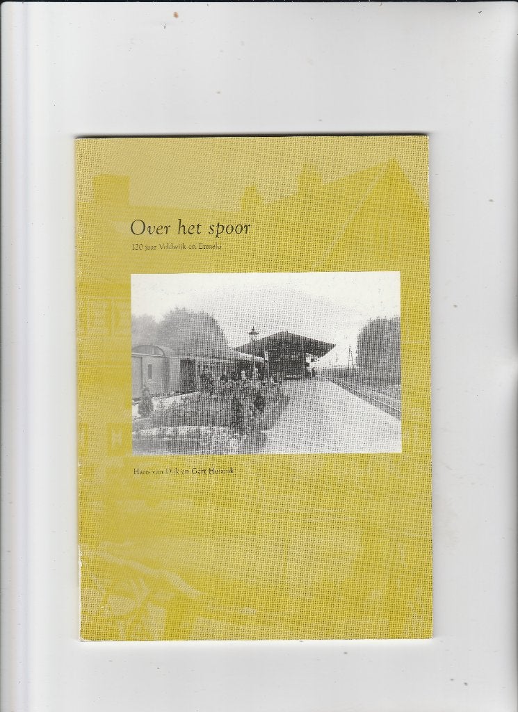veldwijk, ermelo- over het spoor 120 jaar, Boeken, Ophalen of Verzenden, Zo goed als nieuw