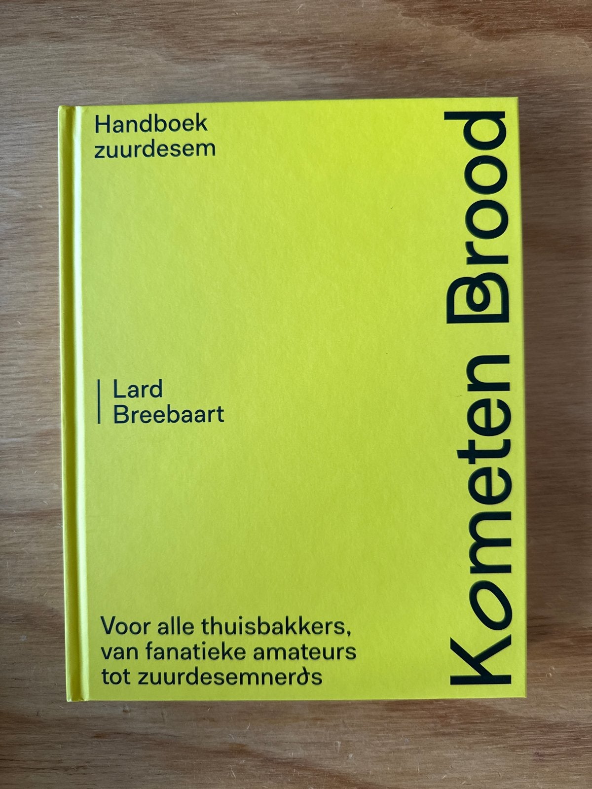 Kom eten Brood: Handboek zuurdesem - Lard Breebaart, Ophalen of Verzenden, Nieuw, Overige gebieden, Overige typen