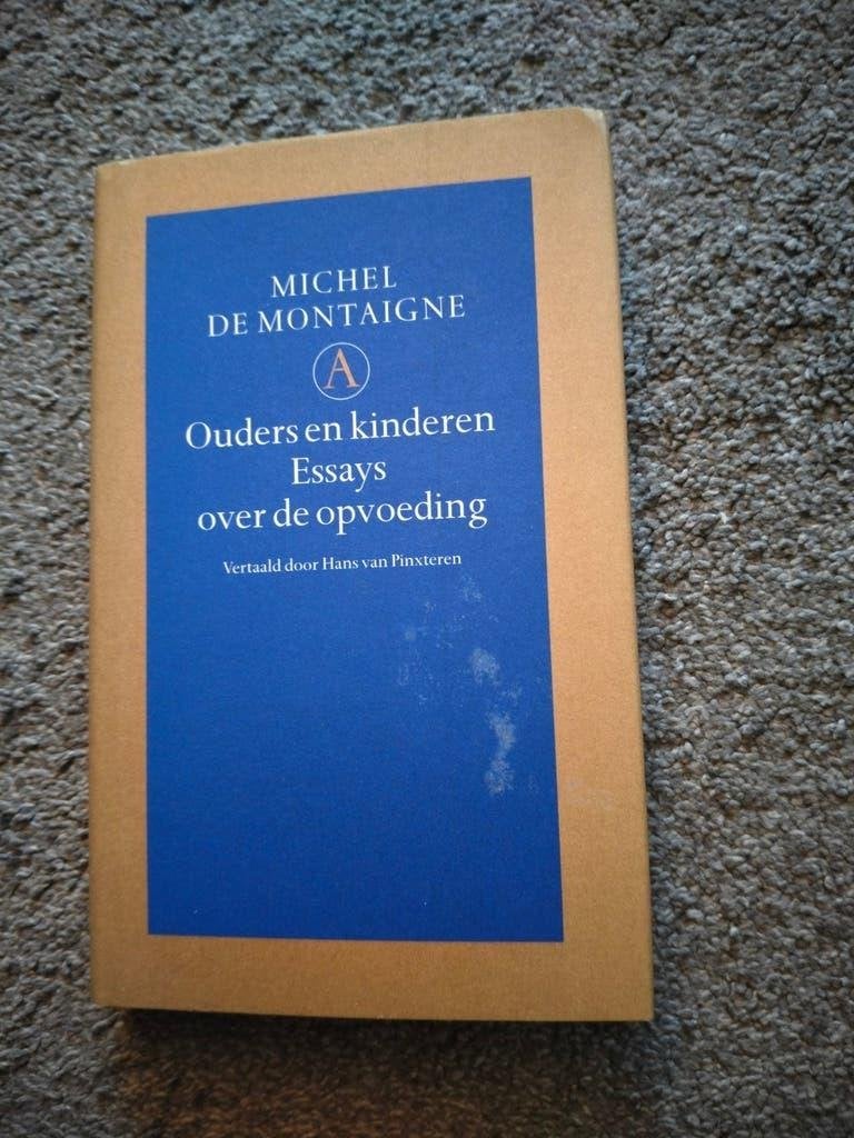 Michel de Montaigne - Ouders en kinderen, Essays, Boeken, Ophalen of Verzenden, Zo goed als nieuw, Opvoeding tot 6 jaar, Michel de Montaigne