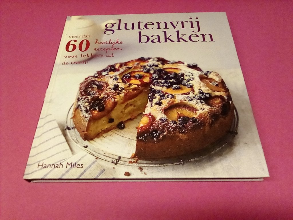Glutenvrij bakken - Meer dan 60 heerlijke recepten, Taart, Gebak en Desserts, Hannah Miles, Ophalen of Verzenden, Zo goed als nieuw