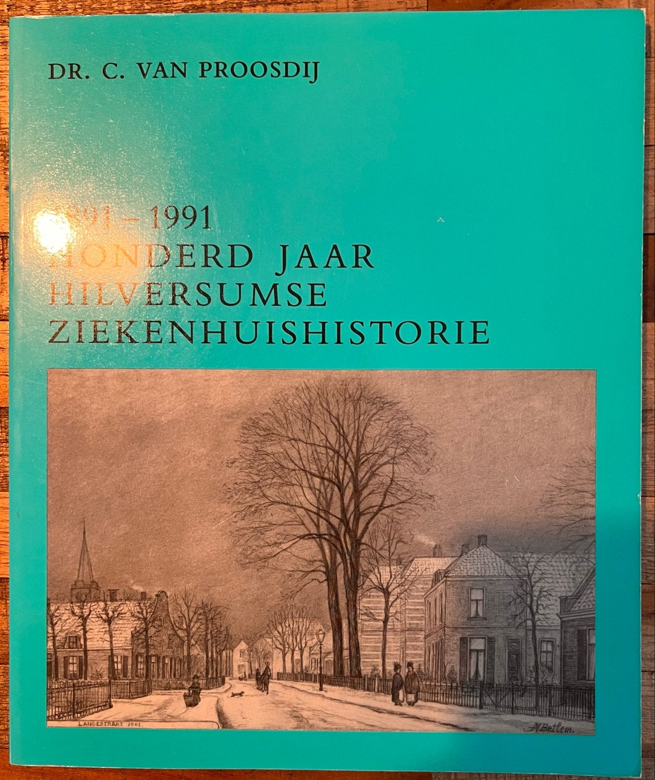Honderd Jaar Hilversumse Ziekenhuishistorie 1891-1991, Ophalen of Verzenden, 20e eeuw of later, Gelezen