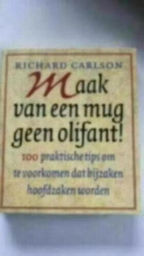 Maak van een mug geen olifant . Richard Carlson, Boeken, Ophalen of Verzenden, Zo goed als nieuw