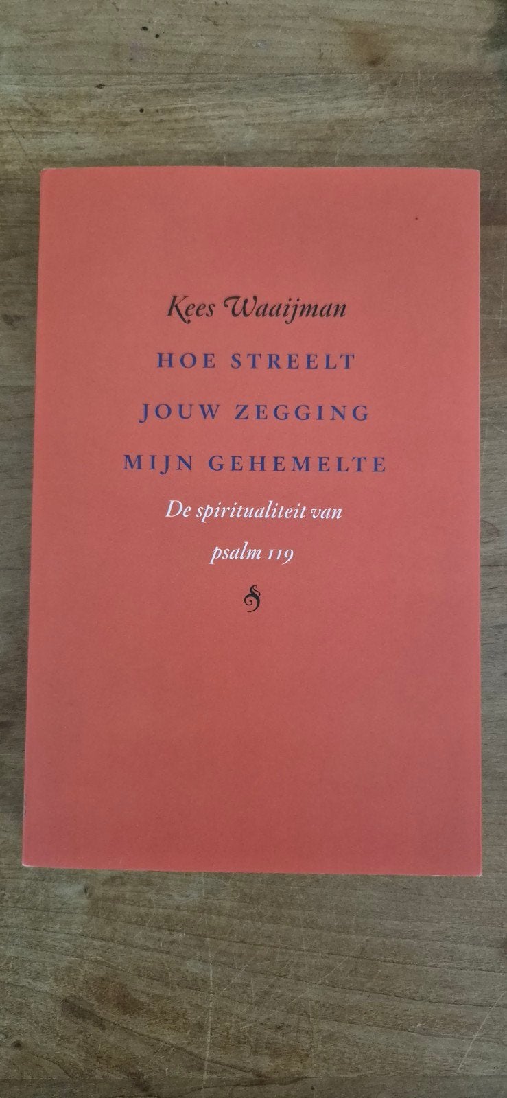 Kees Waaijman - Hoe streelt jouw zegging mijn geheime, Boeken, Achtergrond en Informatie, Spiritualiteit algemeen, Ophalen of Verzenden