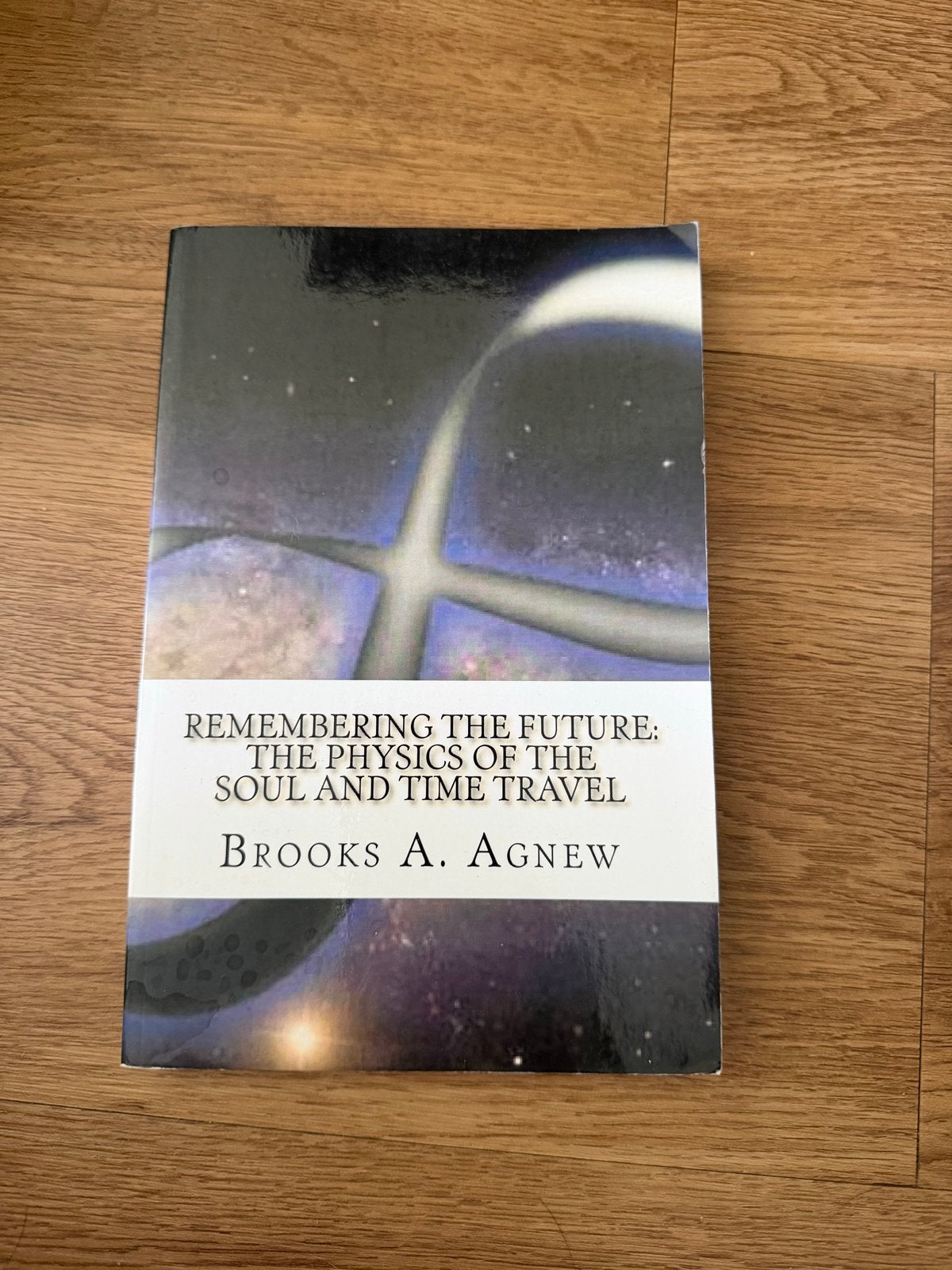 Remembering the Future - Brooks A Agnew, Boeken, Ophalen of Verzenden, Zo goed als nieuw, Ziel of Sterfelijkheid, Achtergrond en Informatie