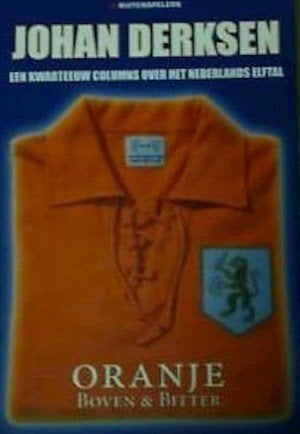Boek  - Johan Derksen - Oranje Boven & Bitter, Gelezen, Balsport, Johan Derksen, Ophalen of Verzenden