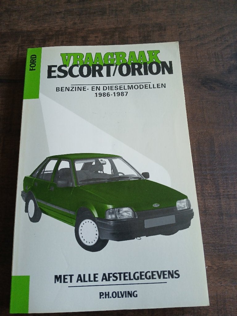 Vraagbaak Ford Escort/ Orion, Benzine & Diesel 1986/1987, PH Olving Kluwer, Ford, Ophalen of Verzenden, Zo goed als nieuw