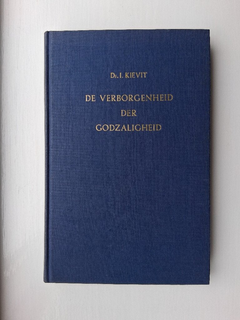 De verborgenheid der Godzaligheid - ds. I. Kievit, Christendom | Protestants, Ophalen of Verzenden, Zo goed als nieuw, I. Kievit