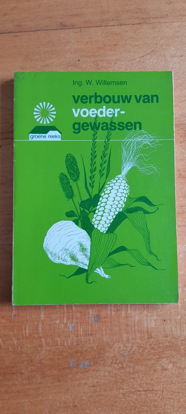 Verbouw van Voedergewassen - Ing. W. Willemsen, Boeken, Ophalen of Verzenden, Gelezen, Overige onderwerpen, Ing. W. Willemsen