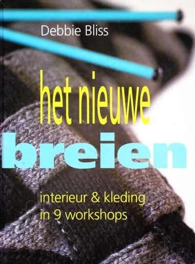 Debbie Bliss - Het nieuwe breien interieur & kleding, Boeken, Ophalen of Verzenden, Zo goed als nieuw, Mode algemeen