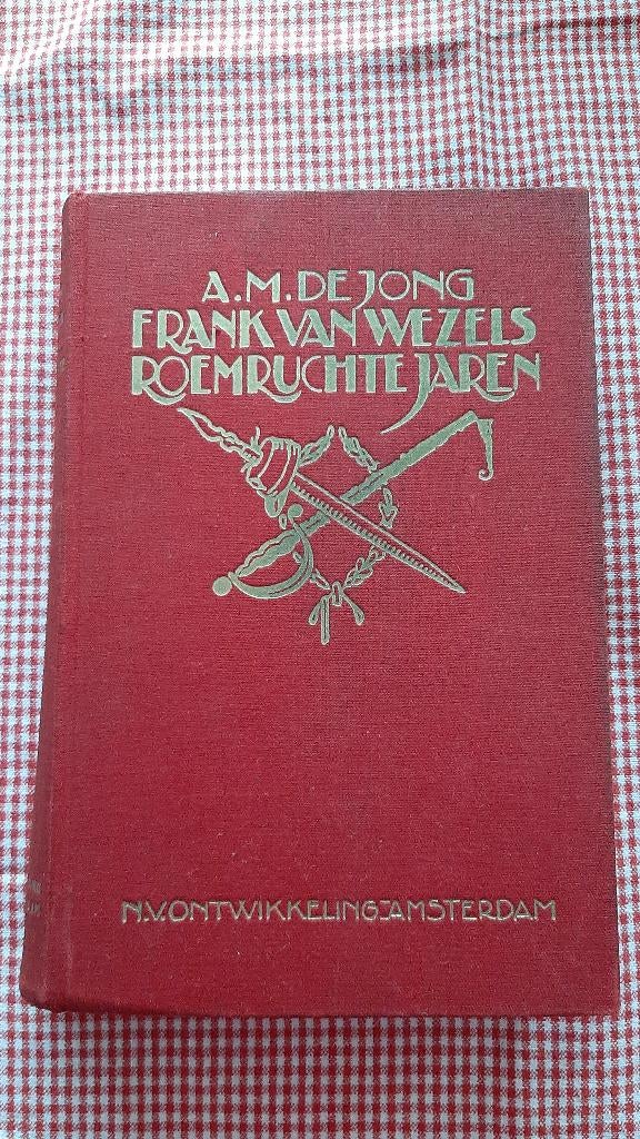 Frank van Wezels roemruchte jaren -  A.M. de Jong (1928), Ophalen of Verzenden, A.M. de Jong