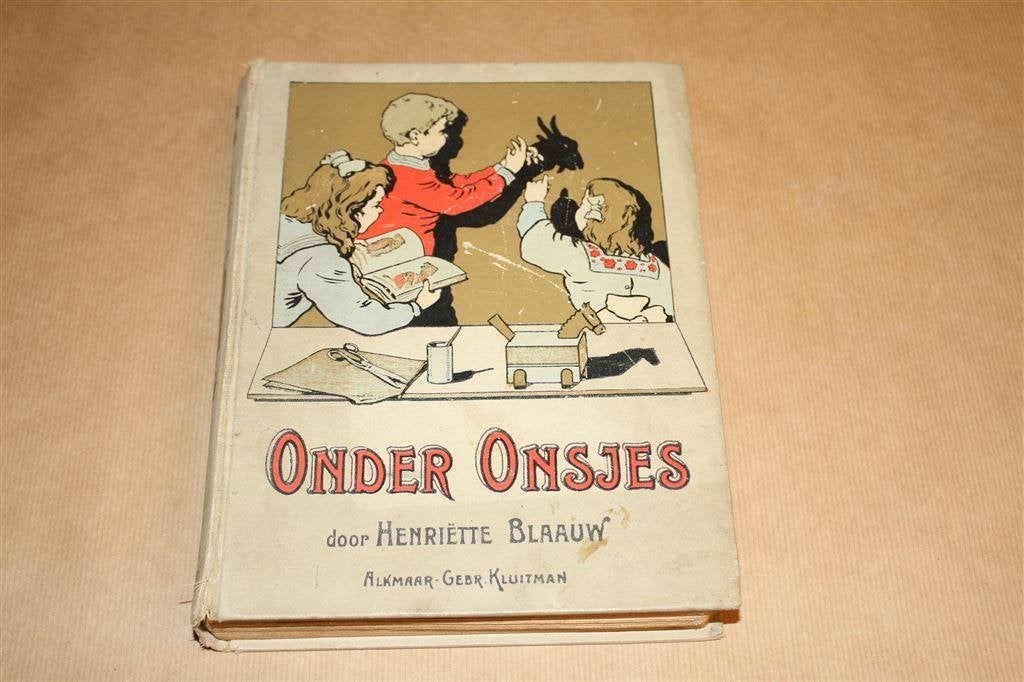 Onder onsjes. Henriëtte Blaauw. 3e dr. 1922., Ophalen of Verzenden, Gelezen