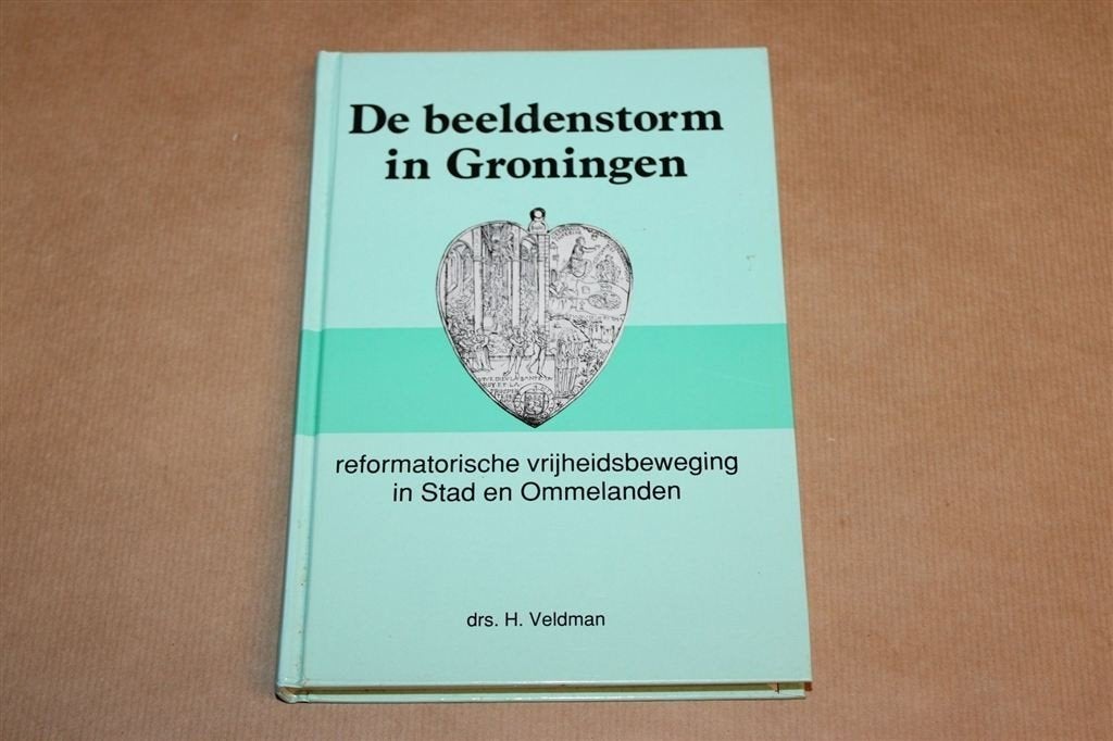 De Beeldenstorm in Groningen — Reformatorische Beweging, Ophalen of Verzenden, Gelezen