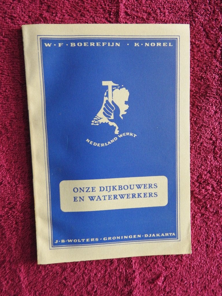 K. Norel - Onze Dijkbouwers en Waterwerkers -Nederland werkt, Ophalen of Verzenden, Zo goed als nieuw