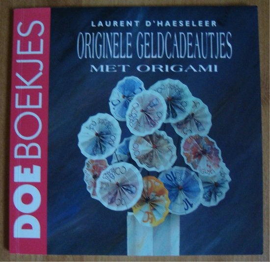 Originele geldcadeautjes met Origami - Laurent d' Haeseleer, Laurent d' Haeseleer, Ophalen of Verzenden, Zo goed als nieuw, Scrapbooking en Knutselen