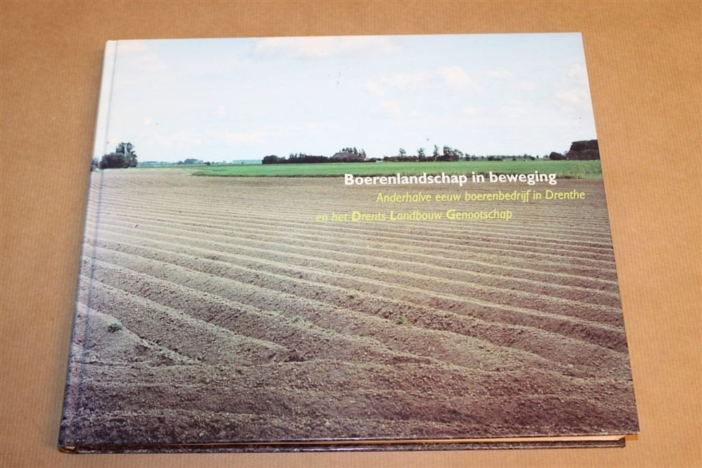 Boerenlandschap in Beweging — 150 Jaar Landbouw Drenthe, Ophalen of Verzenden, Gelezen
