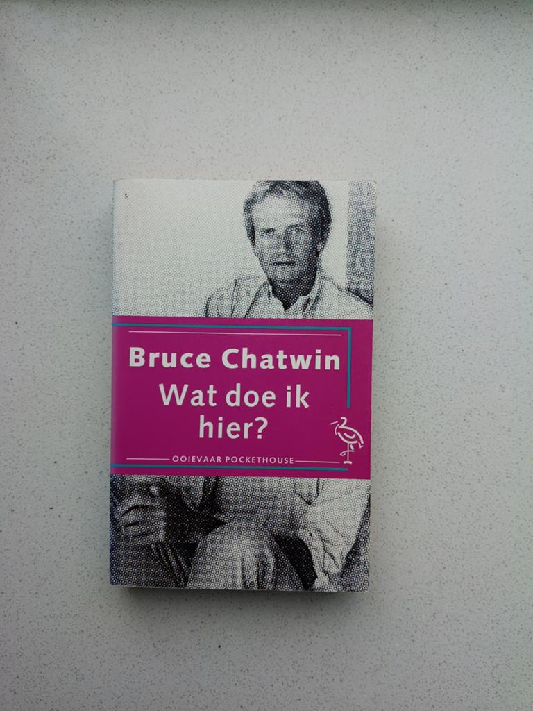 Wat Doe Ik Hier? - Bruce Chatwin, Ophalen of Verzenden, Gelezen