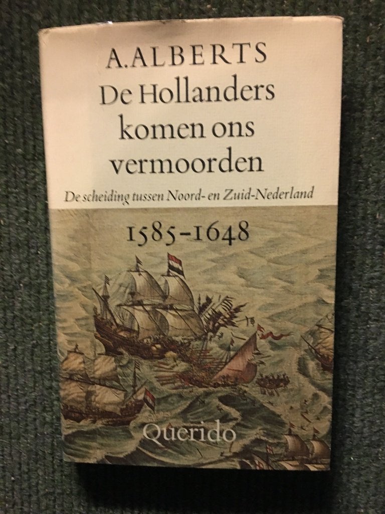 De Hollanders komen ons vermoorden; door A. Alberts, Boeken, Gelezen, A. Alberts, 15e en 16e eeuw, Ophalen of Verzenden