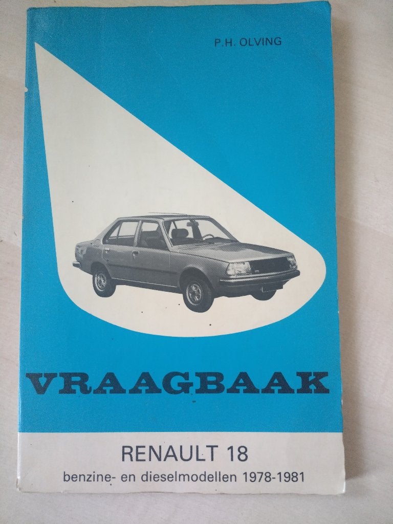 Vraagbaak Renault 18 Benzine- en Dieselmodellen 1978-1981, Gelezen, Ophalen of Verzenden, P.H. Olving, Renault
