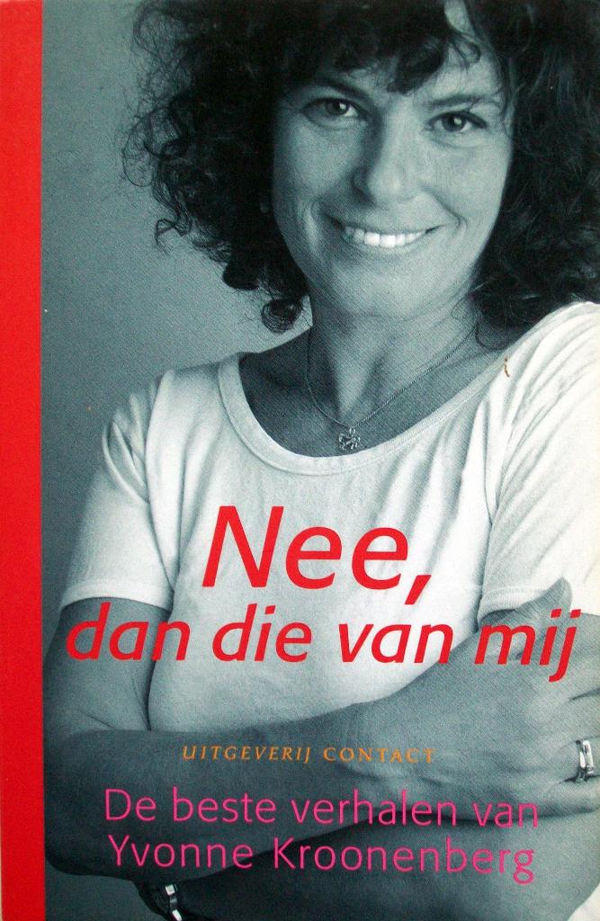 Yvonne Kroonenberg - Nee, dan die van mij (verhalen), Boeken, Ophalen of Verzenden, Zo goed als nieuw, Nederland