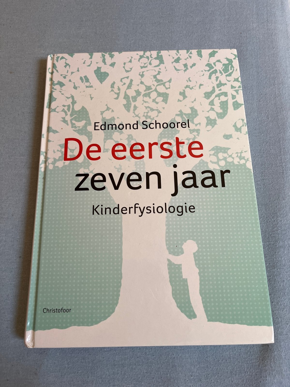 De eerste zeven jaar - Kinderfysiologie, Ophalen of Verzenden, Zo goed als nieuw, Opvoeding tot 6 jaar