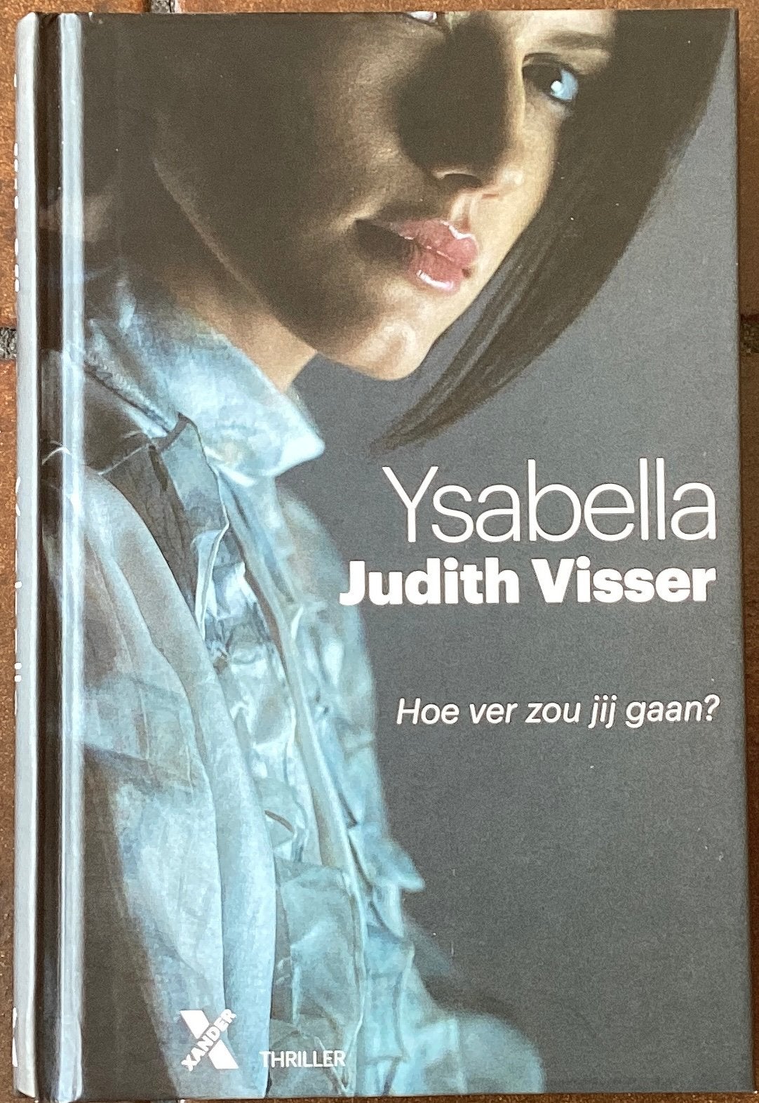 Thriller—Ysabella Hoe ver zou jij gaan? —Judith Visser, Ophalen of Verzenden, Zo goed als nieuw