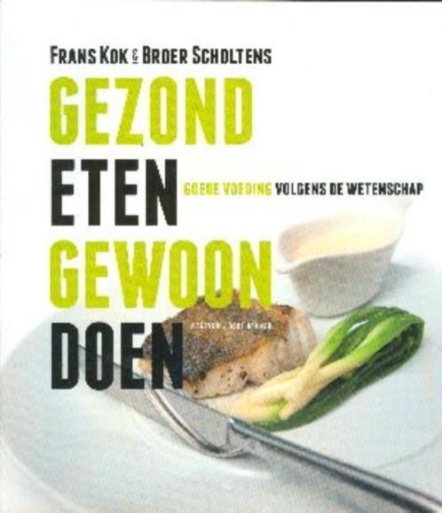 Gezond eten gewoon doen NR0600, Boeken, Gelezen, Dieet en Voeding, F. Kok, B. Scholtens, Verzenden