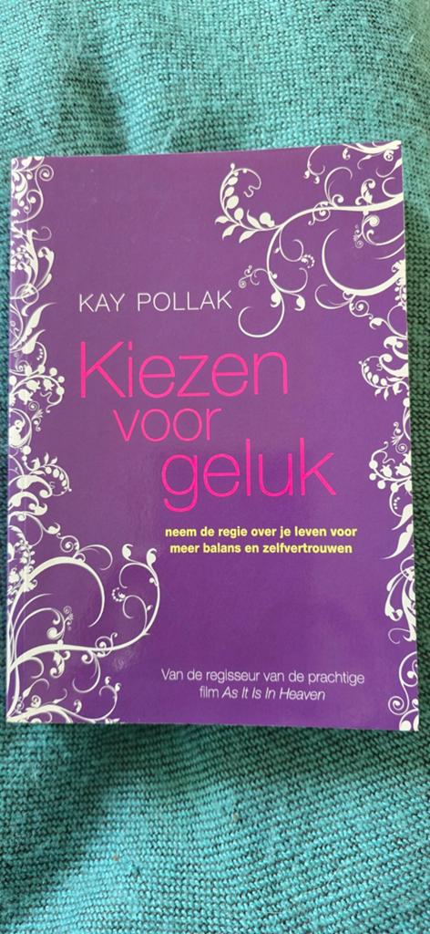 Kay Pollak - Kiezen voor geluk, Ophalen of Verzenden, Kay Pollak, Ontwikkelingspsychologie, Zo goed als nieuw