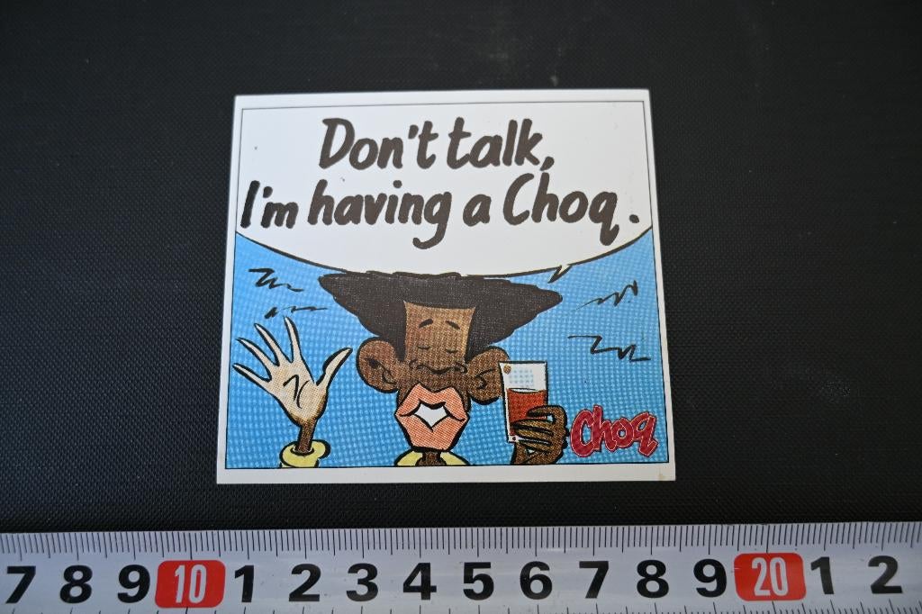 sticker strip don't talk, I'm having a CHOQ, Ophalen, Zo goed als nieuw